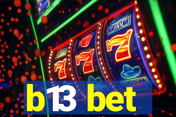 b13 bet